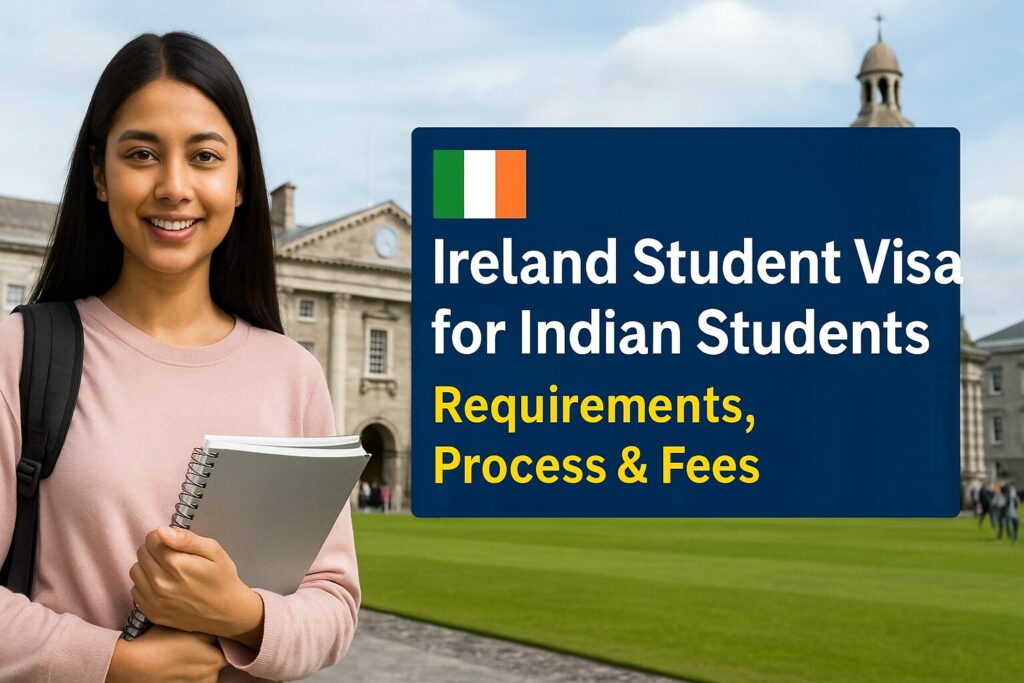 Ireland Student Visa for Indian Students - Requirements, Process & Fees