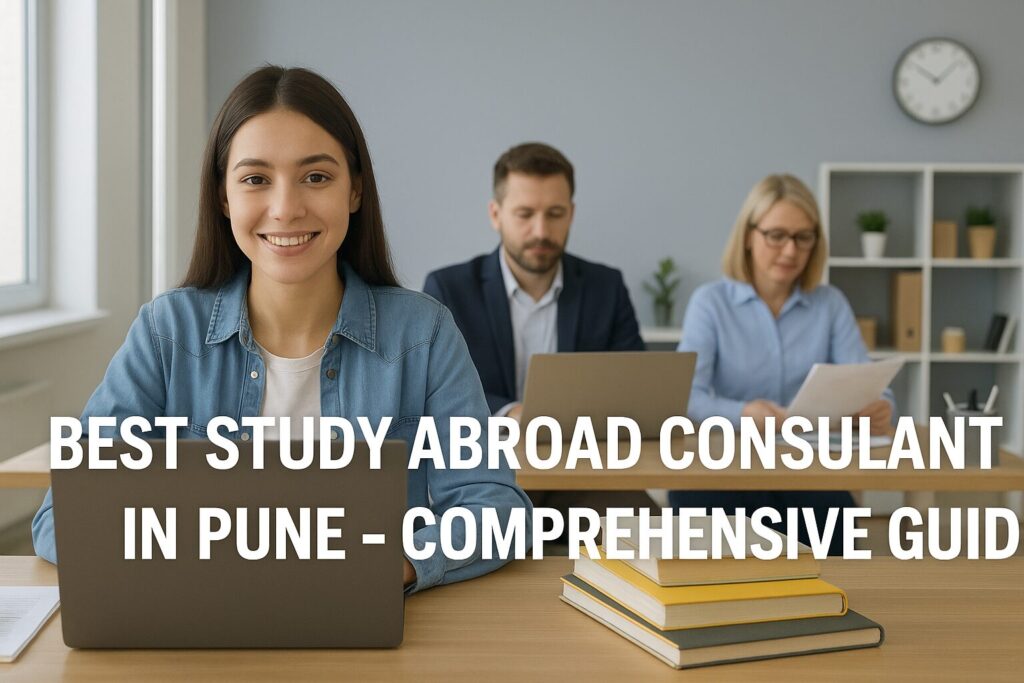 Best Study Abroad Consultants in Pune - Comprehensive Guide
