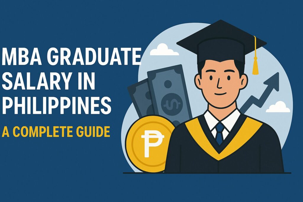 MBA Graduate Salary in Philippines A Complete Guide