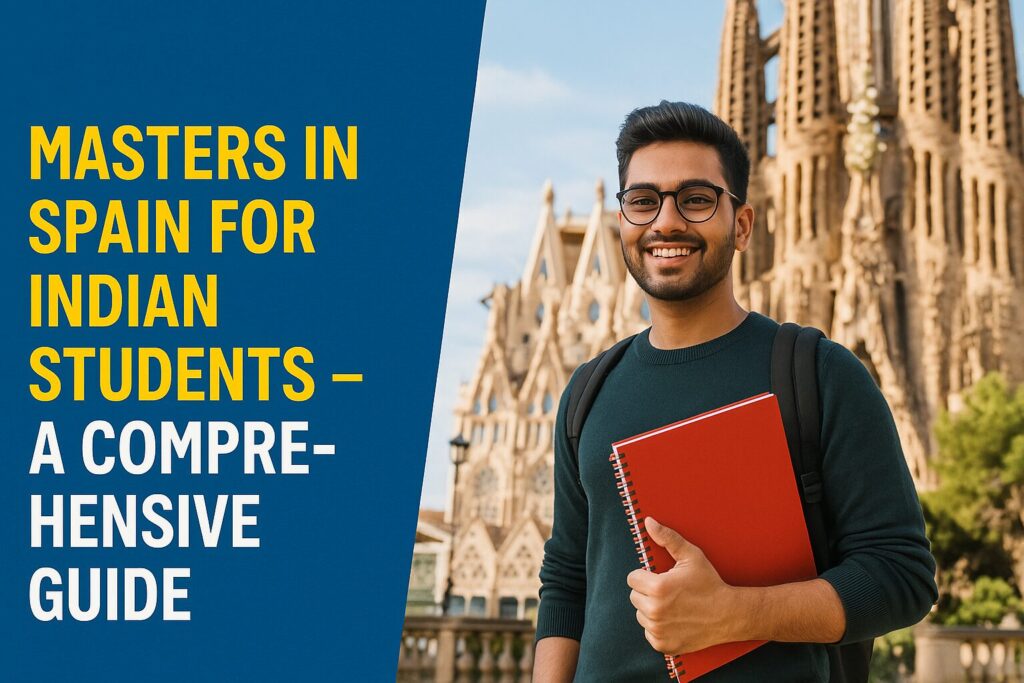 Masters in Spain for Indian Students - A Comprehensive Guide
