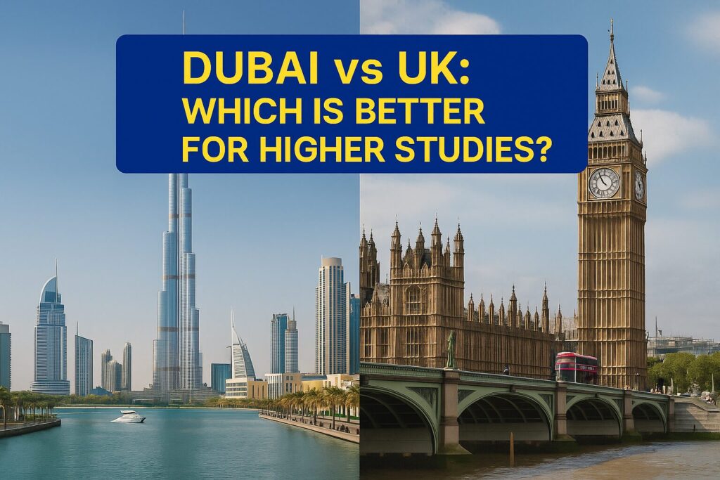 Dubai vs UK Which is Better for Higher Studies